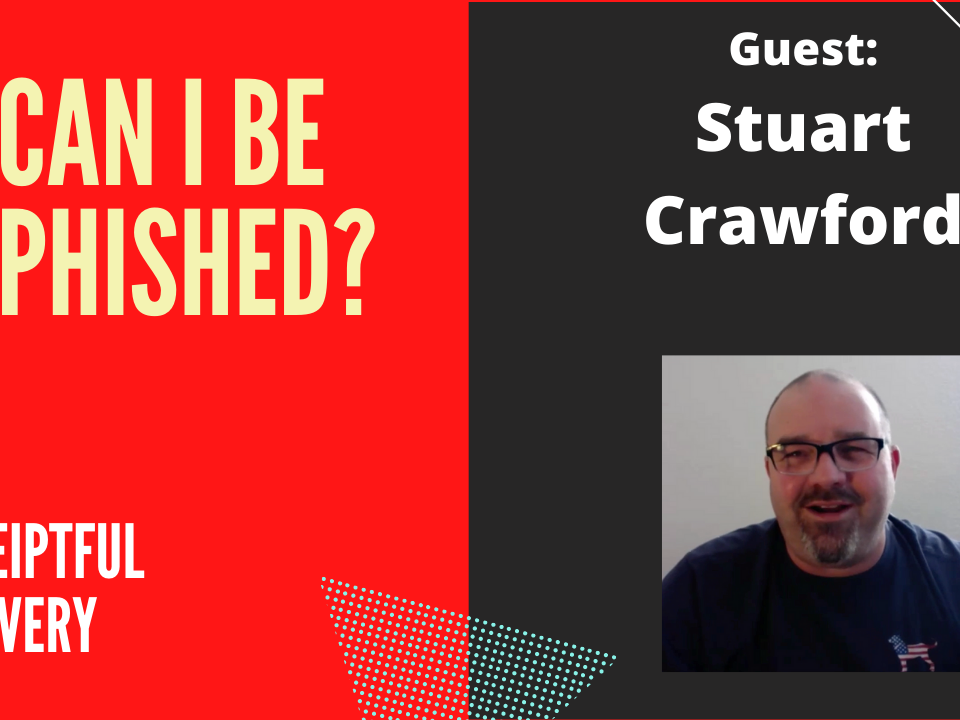 Can I Be Phished Episode 6 - Deceiptful Delivery with Stuart Crawford