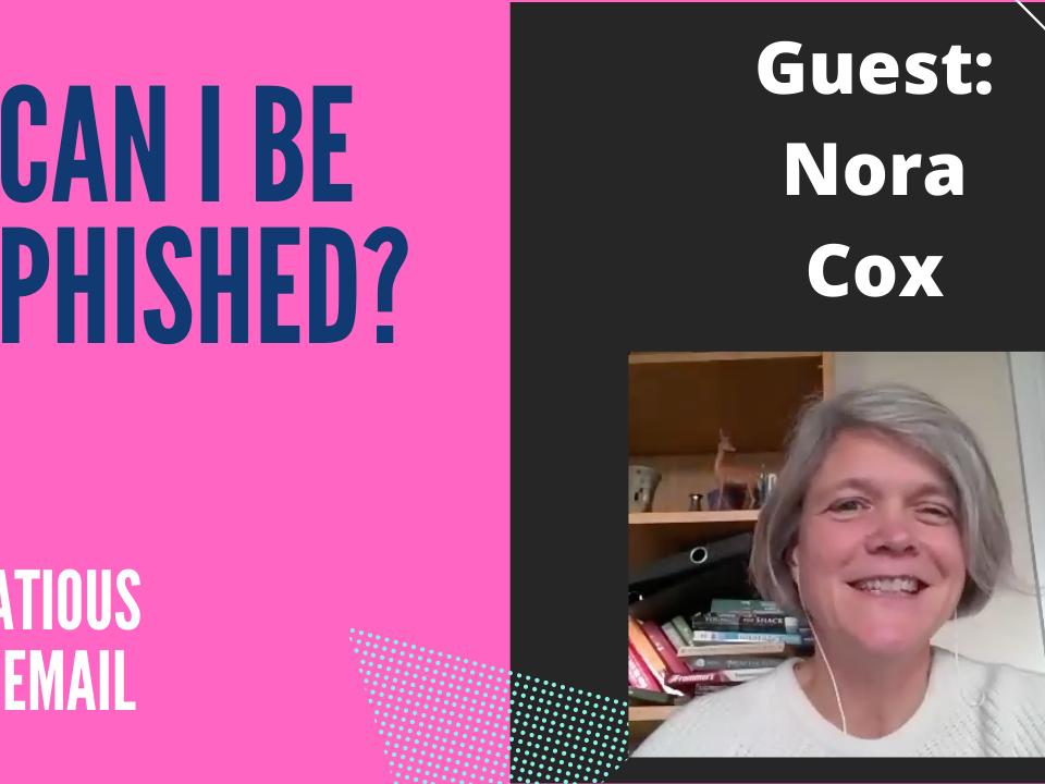 Can I be phished? - Nora Cox