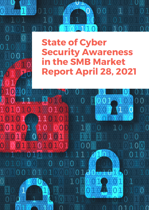 State of Cyber Security Awareness in the SMB Market, April 2021
